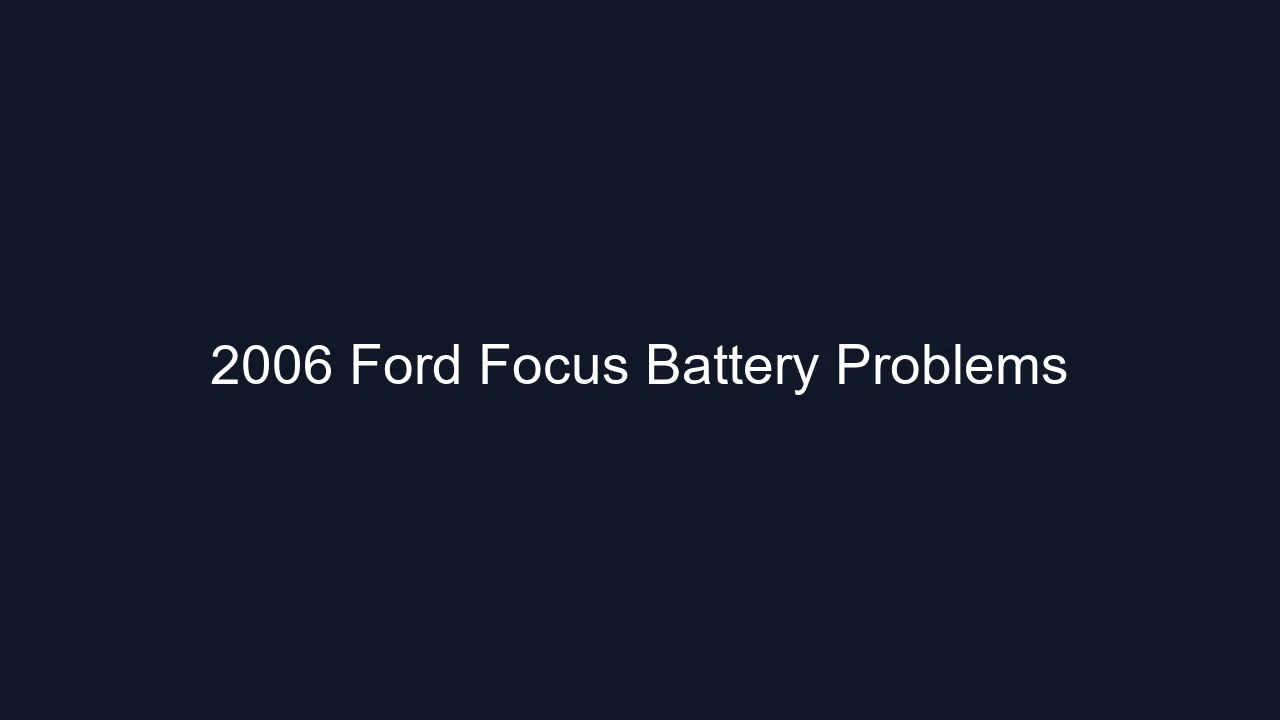 2006 Ford Focus Battery Problems