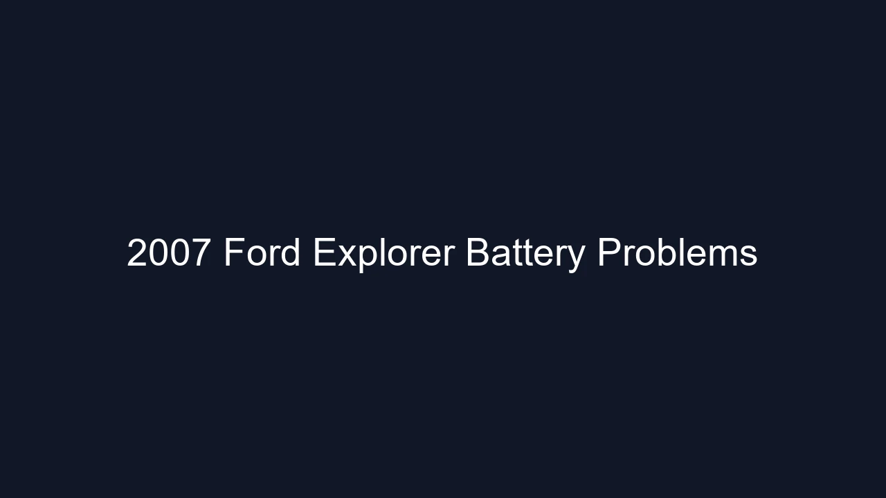 2007 Ford Explorer Battery Problems