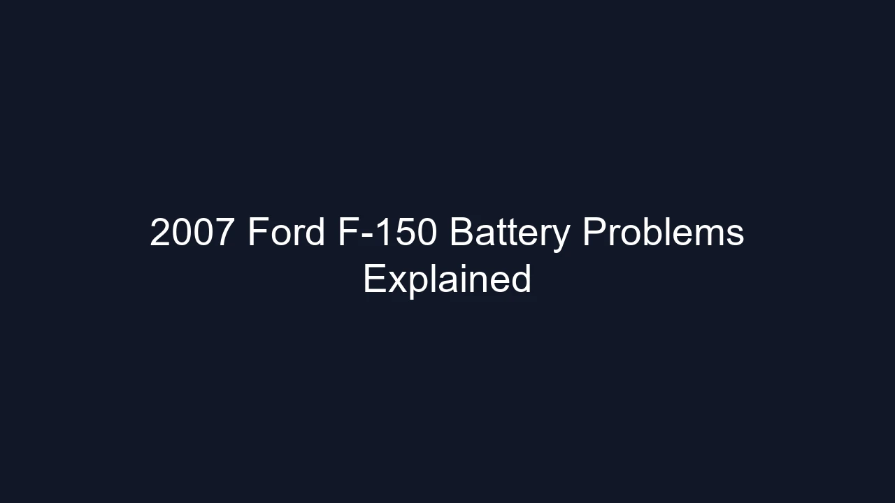 2007 Ford F-150 Battery Problems Explained