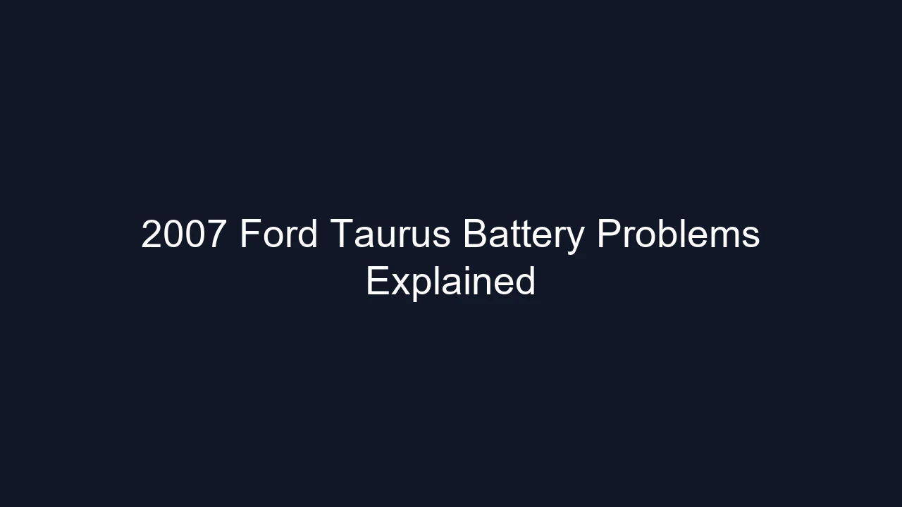 2007 Ford Taurus Battery Problems Explained