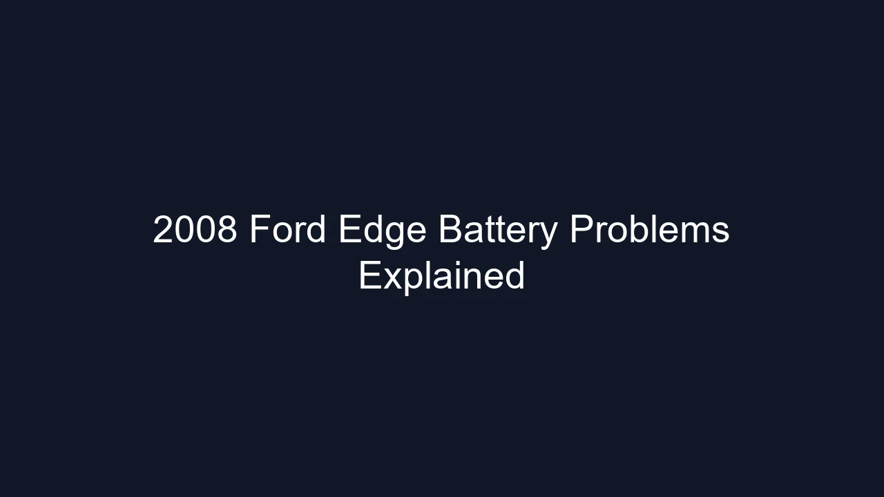2008 Ford Edge Battery Problems Explained