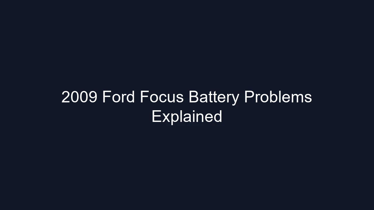 2009 Ford Focus Battery Problems Explained