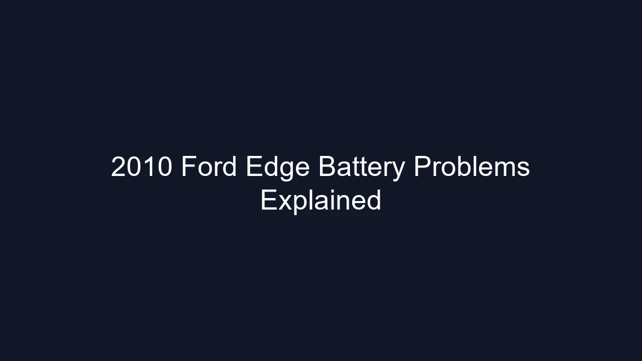 2010 Ford Edge Battery Problems Explained