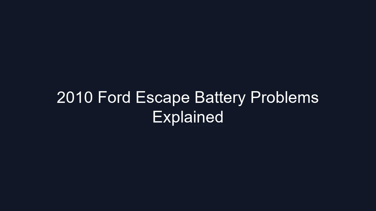2010 Ford Escape Battery Problems Explained