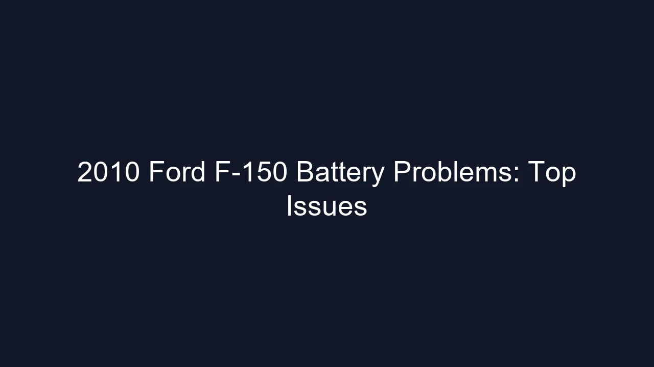 2010 Ford F-150 Battery Problems: Top Issues