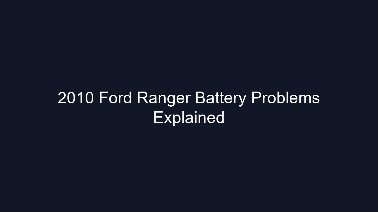 2010 Ford Ranger Battery Problems Explained