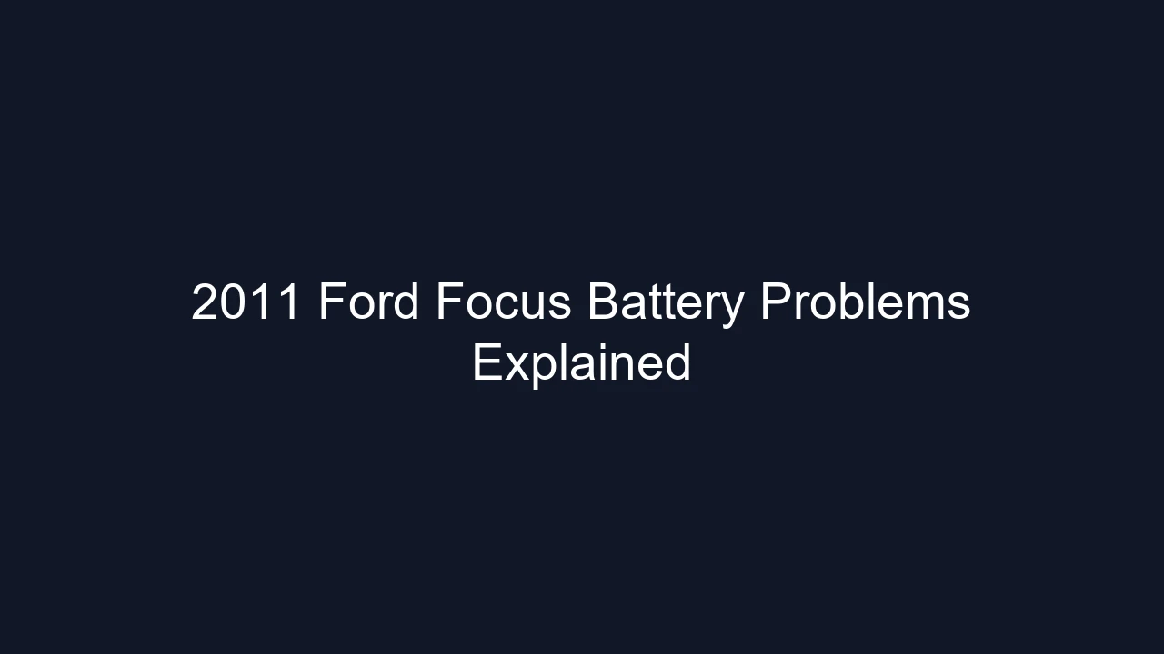 2011 Ford Focus Battery Problems Explained