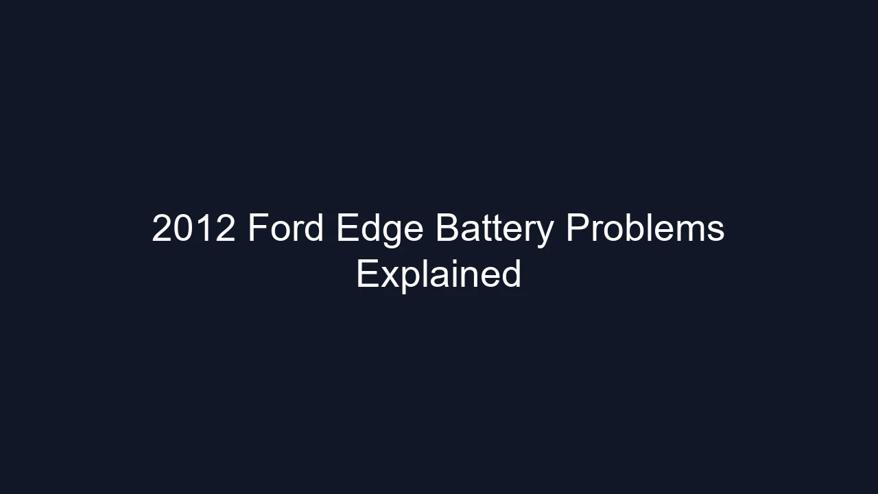 2012 Ford Edge Battery Problems Explained