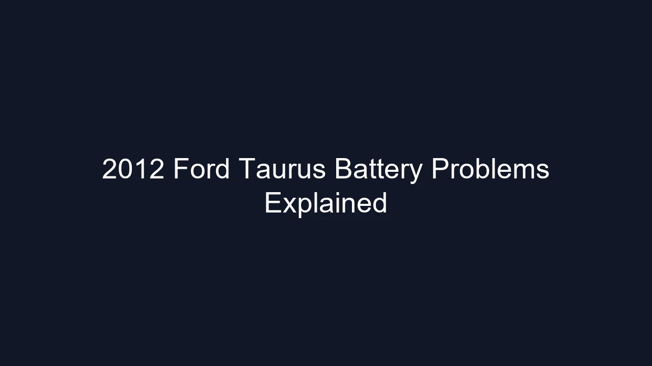 2012 Ford Taurus Battery Problems Explained