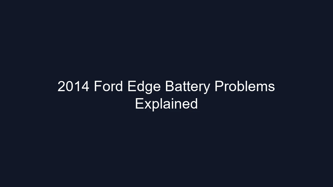 2014 Ford Edge Battery Problems Explained