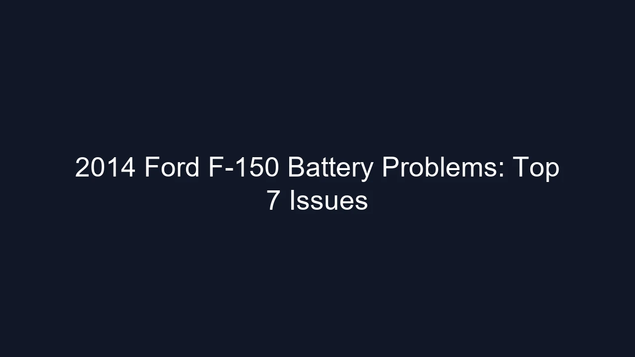 2014 Ford F-150 Battery Problems: Top 7 Issues