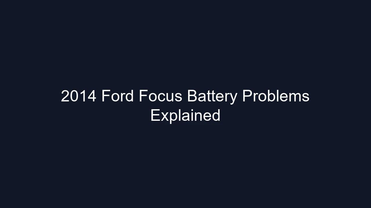 2014 Ford Focus Battery Problems Explained