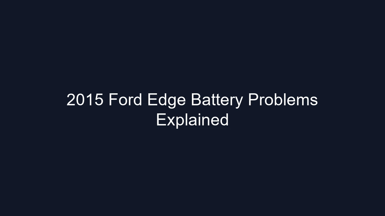 2015 Ford Edge Battery Problems Explained