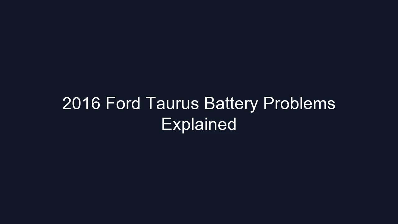 2016 Ford Taurus Battery Problems Explained