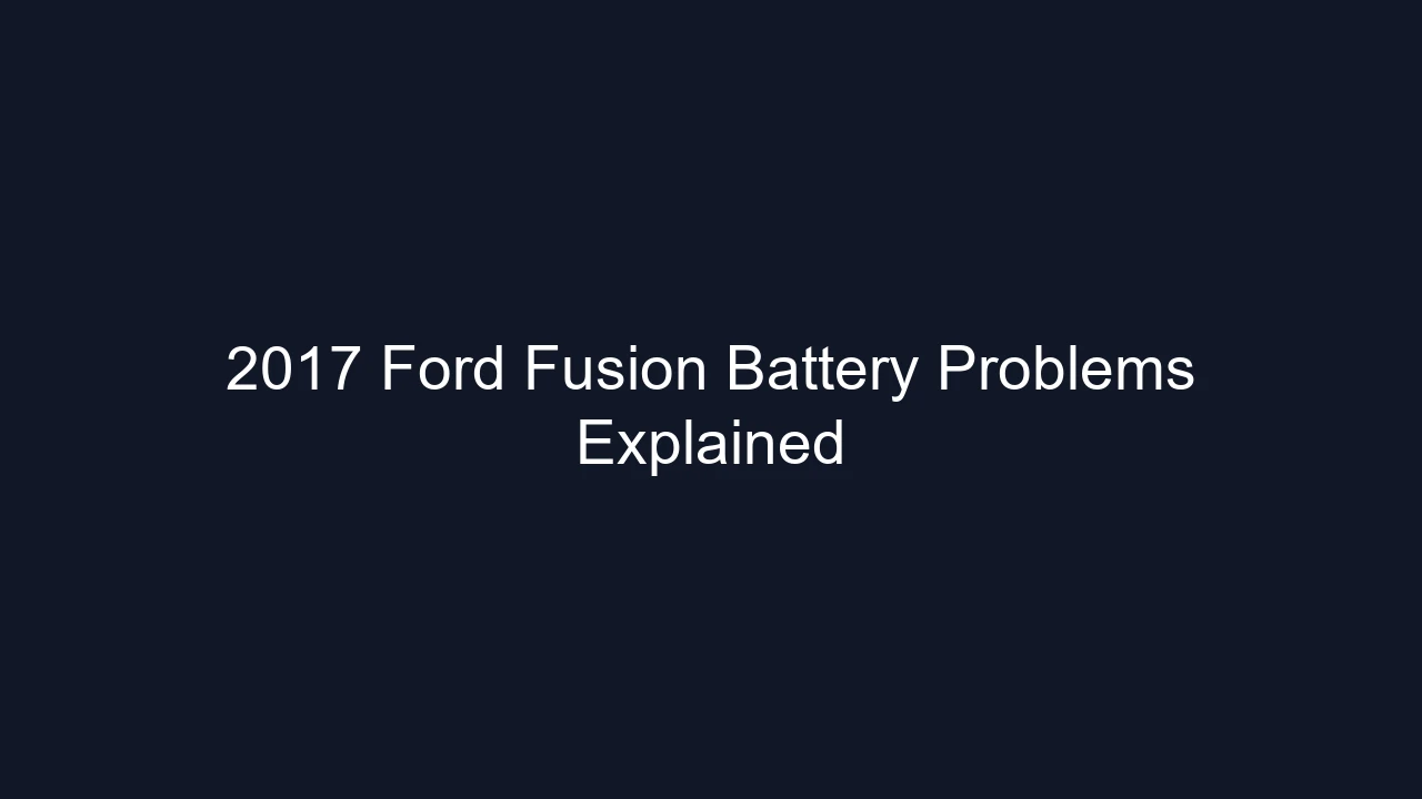 2017 Ford Fusion Battery Problems Explained