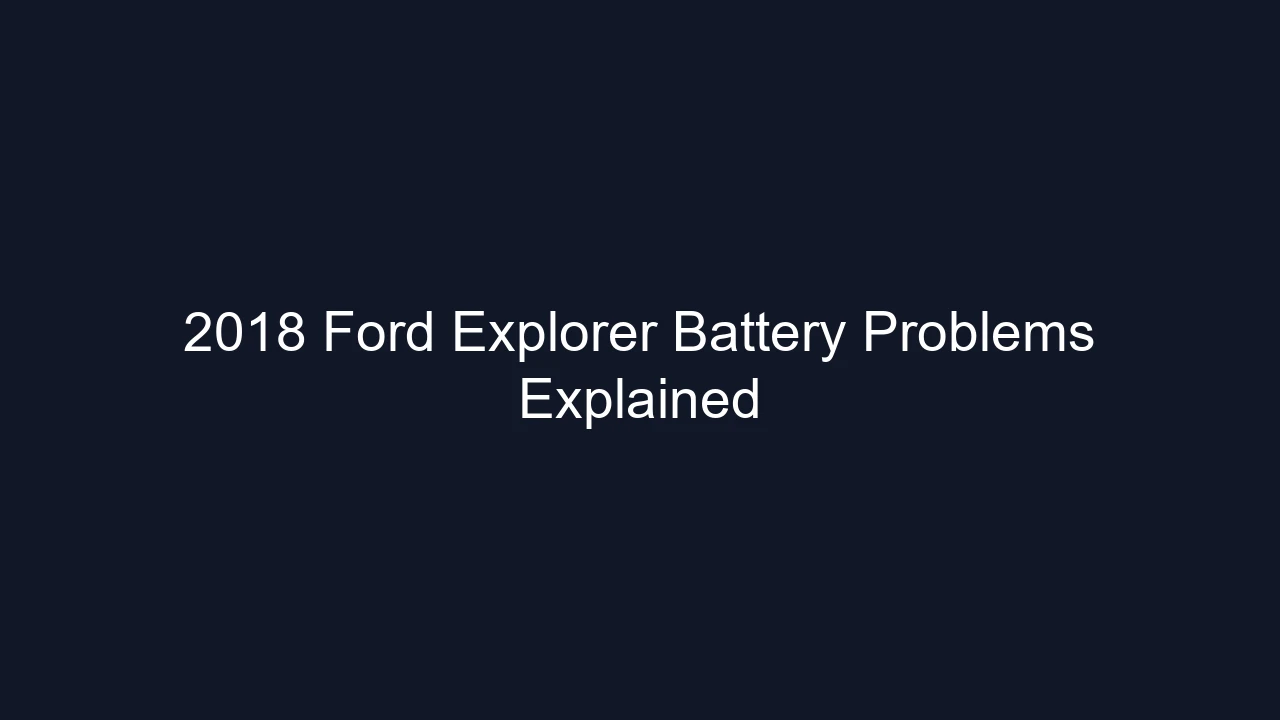 2018 Ford Explorer Battery Problems Explained