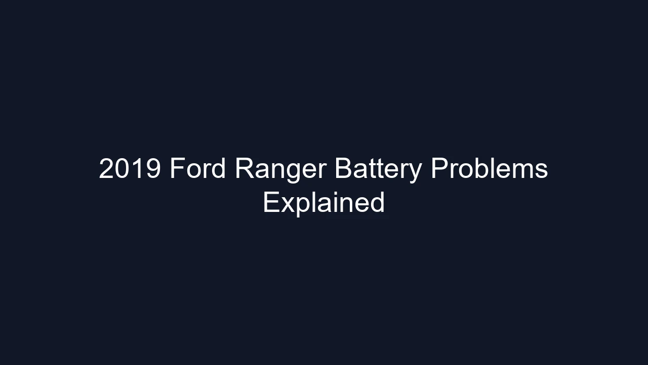 2019 Ford Ranger Battery Problems Explained
