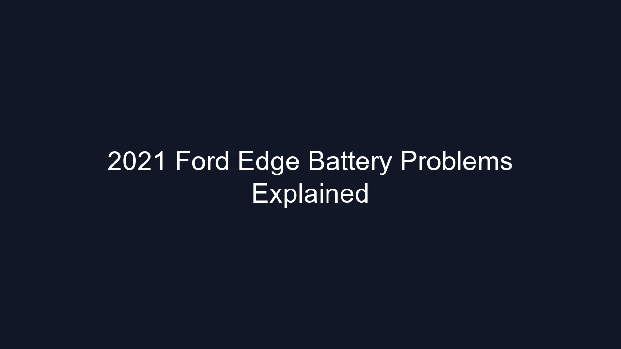 2021 Ford Edge Battery Problems Explained