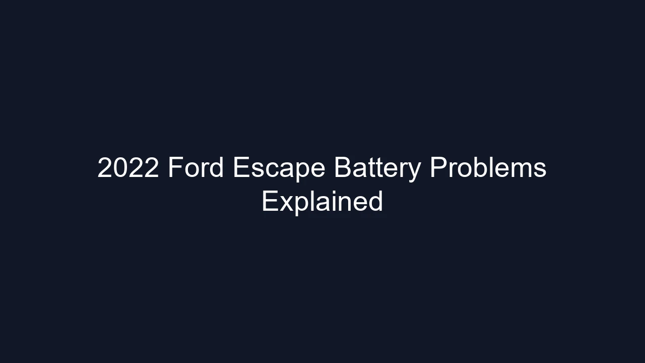 2022 Ford Escape Battery Problems Explained