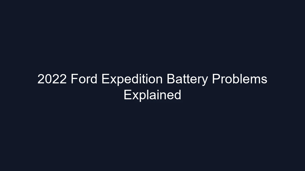 2022 Ford Expedition Battery Problems Explained