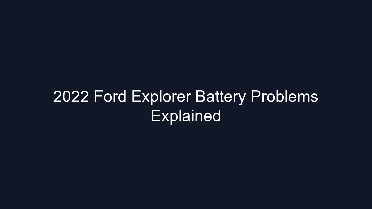 2022 Ford Explorer Battery Problems Explained