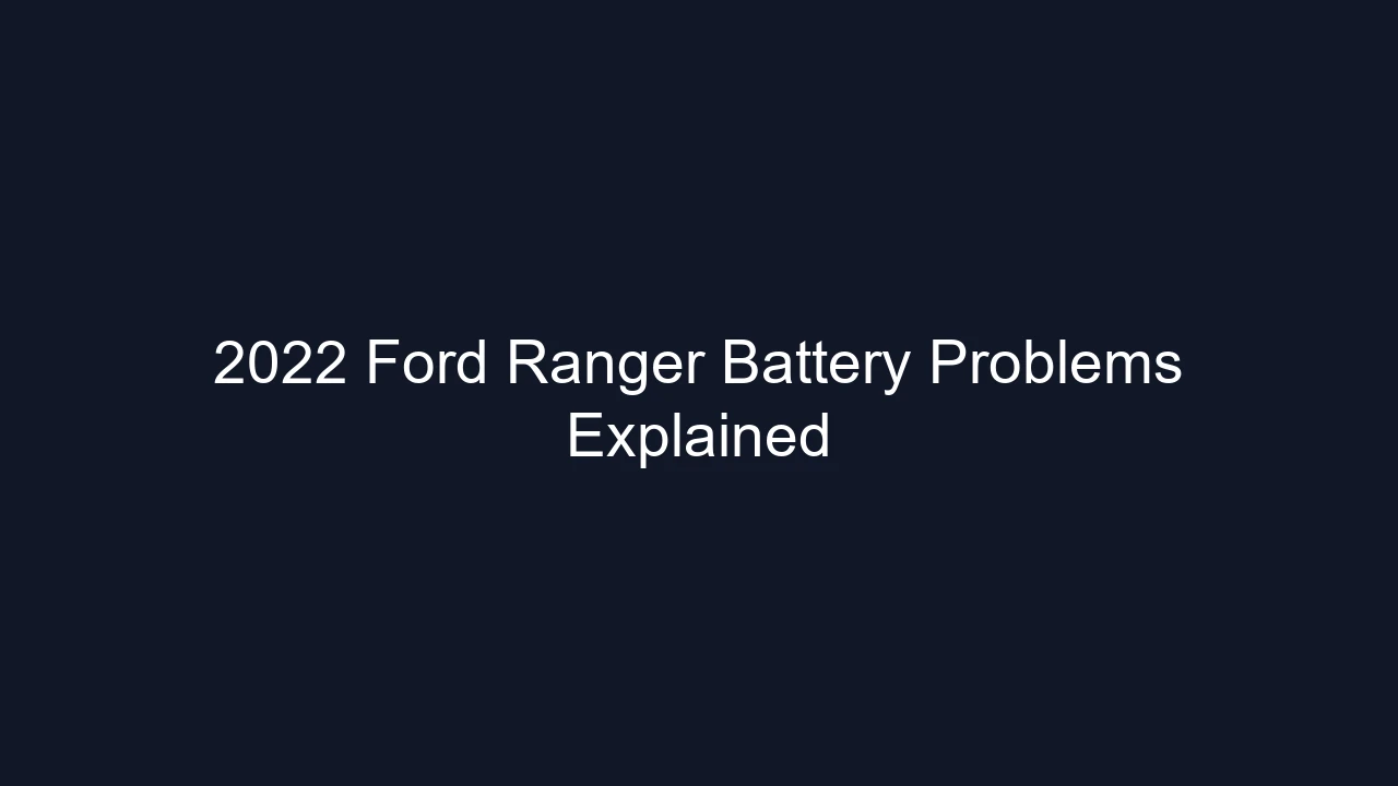 2022 Ford Ranger Battery Problems Explained