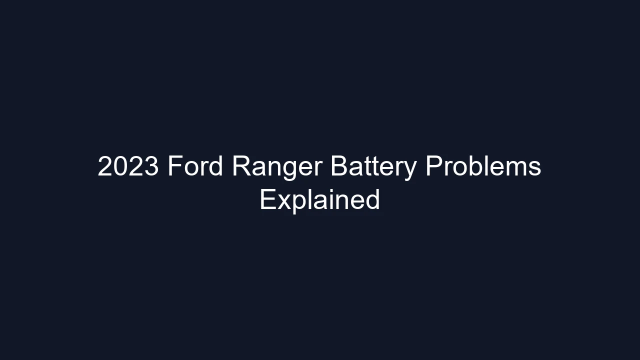 2023 Ford Ranger Battery Problems Explained
