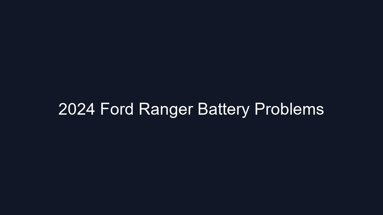 2024 Ford Ranger Battery Problems