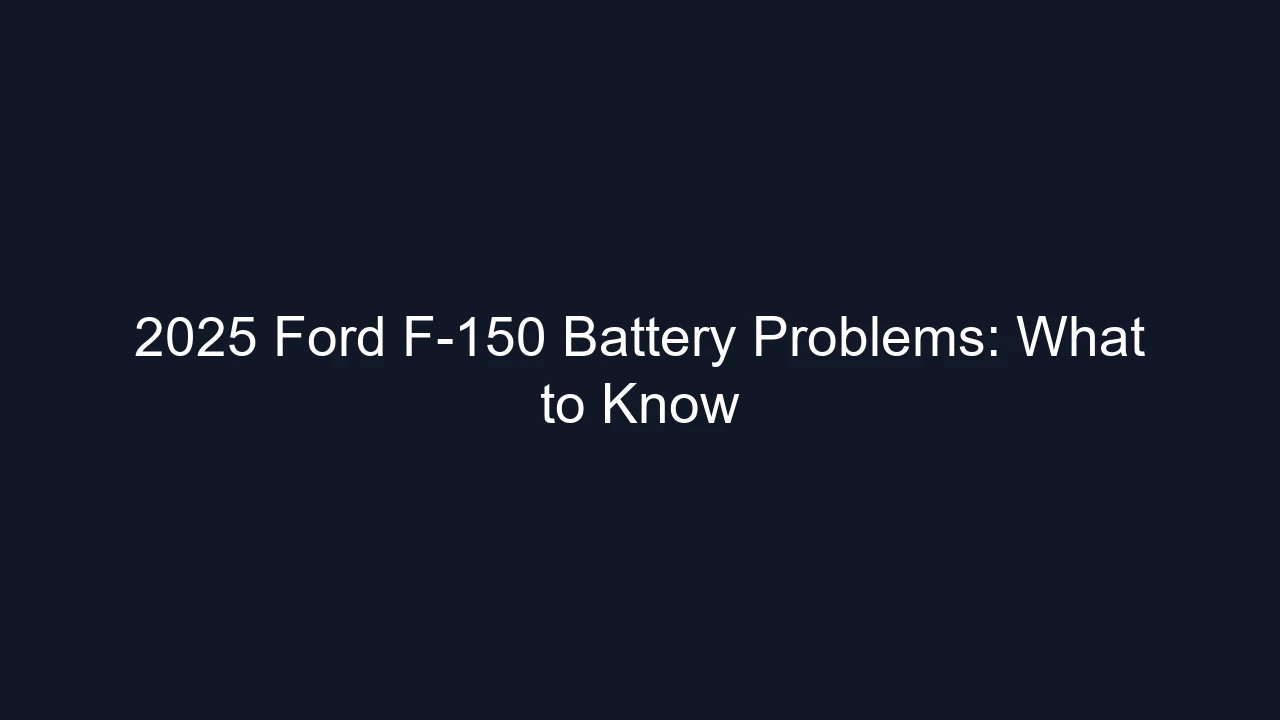 2025 Ford F-150 Battery Problems: What to Know